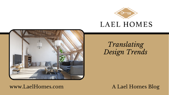 Lael Homes Translating Design Trends